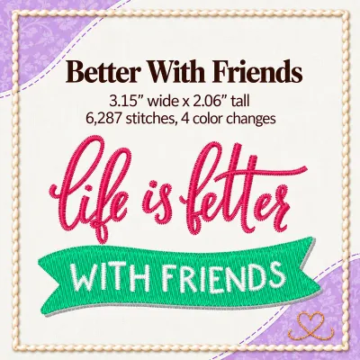 Better With Friends Embroidery Design